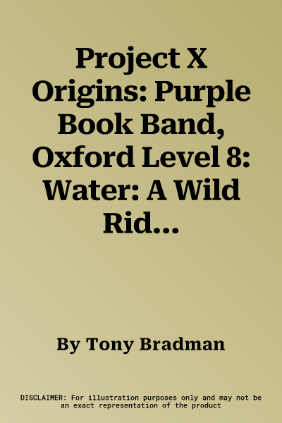 Project X Origins: Purple Book Band, Oxford Level 8: Water: A Wild Ride (UK)