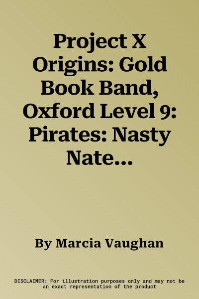 Project X Origins: Gold Book Band, Oxford Level 9: Pirates: Nasty Nate's Pirate Adventure (UK)