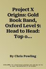 Project X Origins: Gold Book Band, Oxford Level 9: Head to Head: Top of the Table (UK)