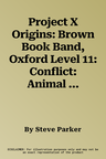 Project X Origins: Brown Book Band, Oxford Level 11: Conflict: Animal Conflicts (UK)