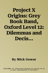 Project X Origins: Grey Book Band, Oxford Level 12: Dilemmas and Decisions: A Matter of Life and Death (UK)