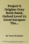 Project X Origins: Grey Book Band, Oxford Level 13: Great Escapes: The X-Machine (UK)