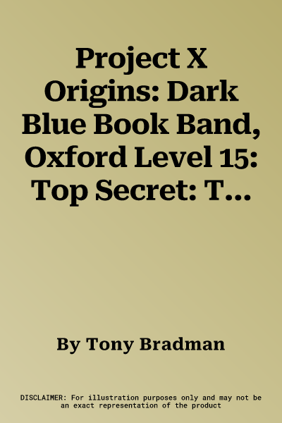 Project X Origins: Dark Blue Book Band, Oxford Level 15: Top Secret: Team X (UK)