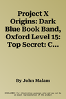 Project X Origins: Dark Blue Book Band, Oxford Level 15: Top Secret: Crack the Code (UK)