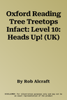 Oxford Reading Tree Treetops Infact: Level 10: Heads Up! (UK)