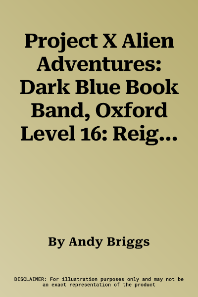 Project X Alien Adventures: Dark Blue Book Band, Oxford Level 16: Reign of the Practari (UK)