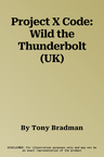 Project X Code: Wild the Thunderbolt (UK)