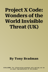 Project X Code: Wonders of the World Invisible Threat (UK)