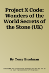 Project X Code: Wonders of the World Secrets of the Stone (UK)