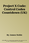 Project X Code: Control Codes Countdown (UK)