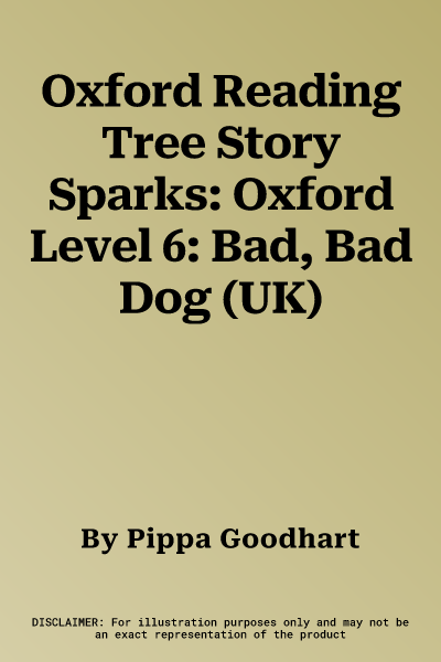 Oxford Reading Tree Story Sparks: Oxford Level 6: Bad, Bad Dog (UK)