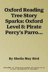 Oxford Reading Tree Story Sparks: Oxford Level 8: Pirate Percy's Parrot (UK)