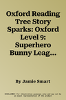 Oxford Reading Tree Story Sparks: Oxford Level 9: Superhero Bunny League in Space! (UK)