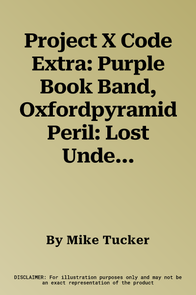 Project X Code Extra: Purple Book Band, Oxfordpyramid Peril: Lost Underground Level 8 (UK)