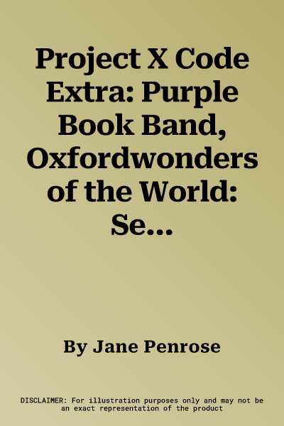 Project X Code Extra: Purple Book Band, Oxfordwonders of the World: See the Sights! Level 8 (UK)