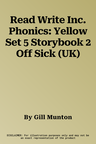 Read Write Inc. Phonics: Yellow Set 5 Storybook 2 Off Sick (UK)