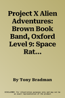 Project X Alien Adventures: Brown Book Band, Oxford Level 9: Space Rat Rescue (UK)