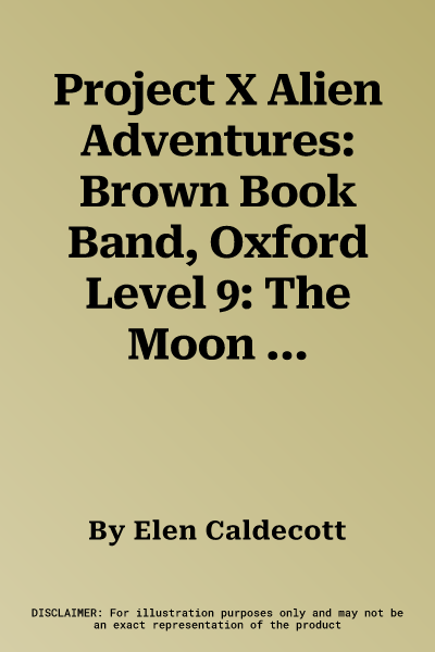 Project X Alien Adventures: Brown Book Band, Oxford Level 9: The Moon Winder (UK)