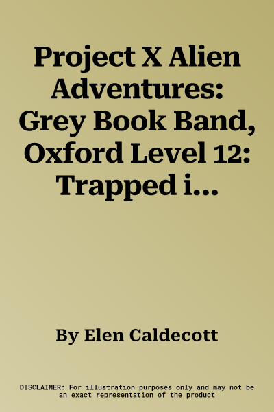 Project X Alien Adventures: Grey Book Band, Oxford Level 12: Trapped in Time (UK)