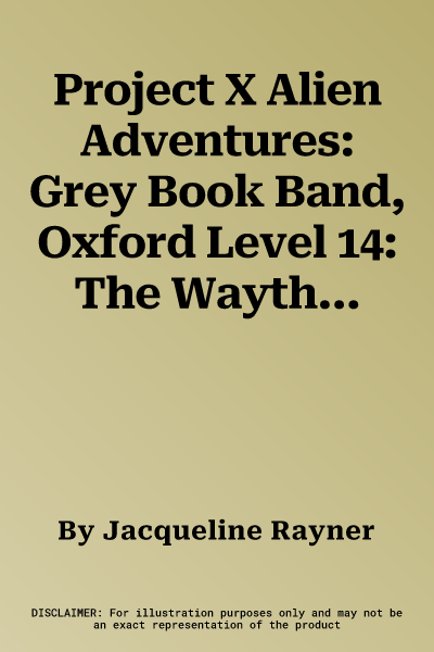 Project X Alien Adventures: Grey Book Band, Oxford Level 14: The Waythroo Wormhole (UK)