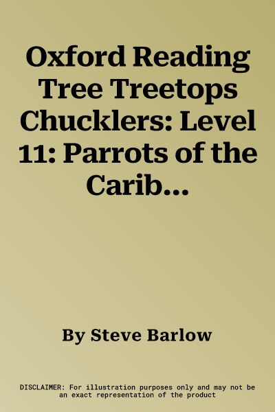 Oxford Reading Tree Treetops Chucklers: Level 11: Parrots of the Caribbean (UK)