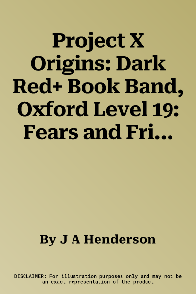 Project X Origins: Dark Red+ Book Band, Oxford Level 19: Fears and Frights: The Fear Machine (UK)