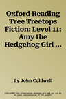 Oxford Reading Tree Treetops Fiction: Level 11: Amy the Hedgehog Girl (UK)