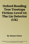 Oxford Reading Tree Treetops Fiction: Level 12: The Lie Detector (UK)