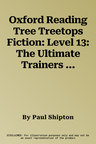 Oxford Reading Tree Treetops Fiction: Level 13: The Ultimate Trainers (UK)