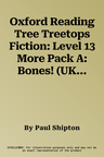 Oxford Reading Tree Treetops Fiction: Level 13 More Pack A: Bones! (UK)