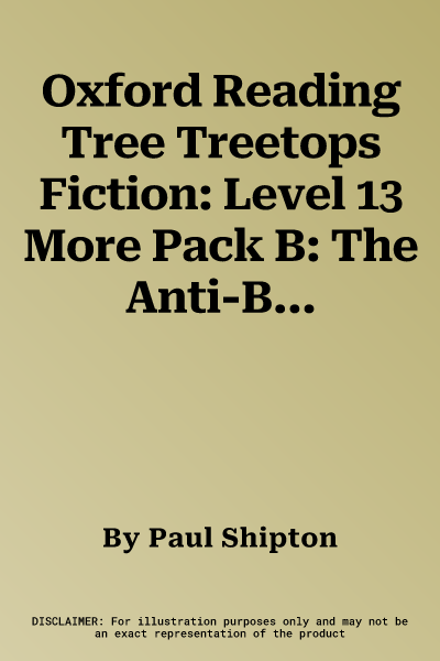 Oxford Reading Tree Treetops Fiction: Level 13 More Pack B: The Anti-Bully Machine (UK)