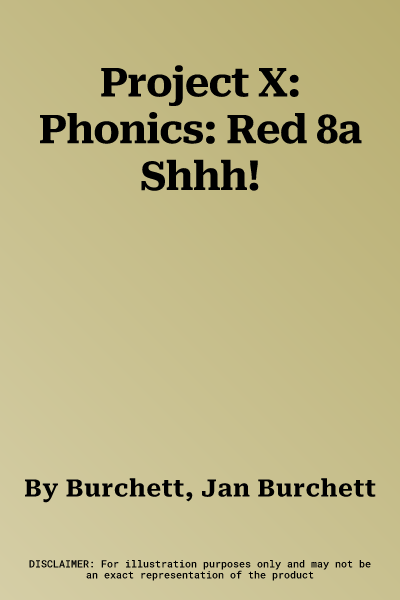 Project X: Phonics: Red 8a Shhh!