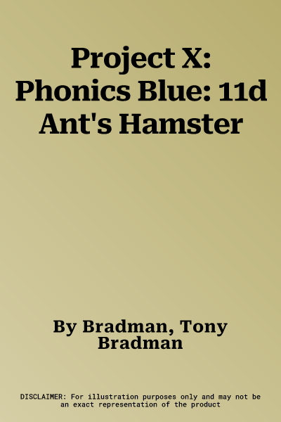 Project X: Phonics Blue: 11d Ant's Hamster