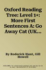 Oxford Reading Tree: Level 1+: More First Sentences A: Go Away Cat (UK)