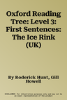 Oxford Reading Tree: Level 3: First Sentences: The Ice Rink (UK)