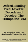 Oxford Reading Tree: Level 1+: Decode and Develop: The Trampoline (UK)