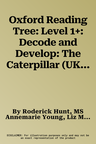 Oxford Reading Tree: Level 1+: Decode and Develop: The Caterpillar (UK)