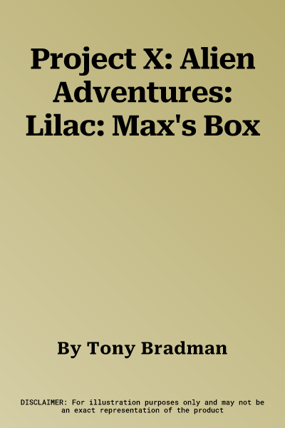 Project X: Alien Adventures: Lilac: Max's Box