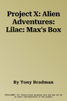 Project X: Alien Adventures: Lilac: Max's Box