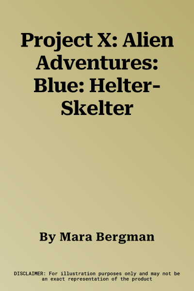 Project X: Alien Adventures: Blue: Helter-Skelter