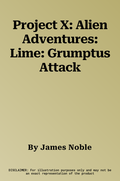 Project X: Alien Adventures: Lime: Grumptus Attack