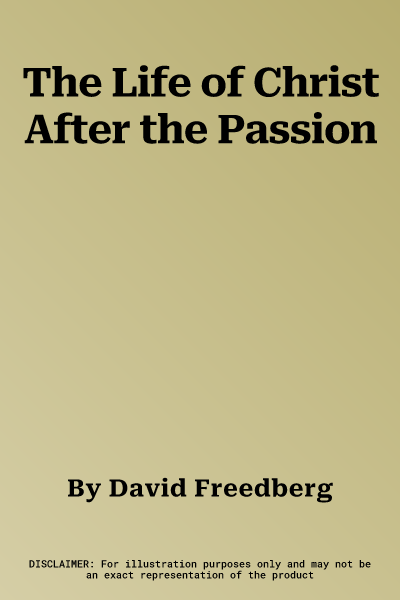 The Life of Christ After the Passion