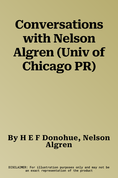 Conversations with Nelson Algren (Univ of Chicago PR)