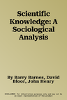 Scientific Knowledge: A Sociological Analysis