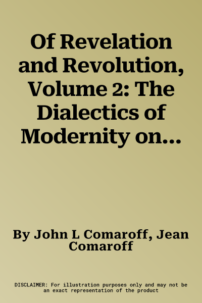 Of Revelation and Revolution, Volume 2: The Dialectics of Modernity on a South African Frontier