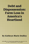 Debt and Dispossession: Farm Loss in America's Heartland