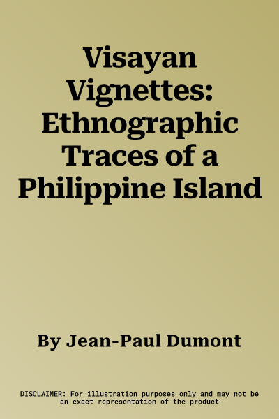 Visayan Vignettes: Ethnographic Traces of a Philippine Island