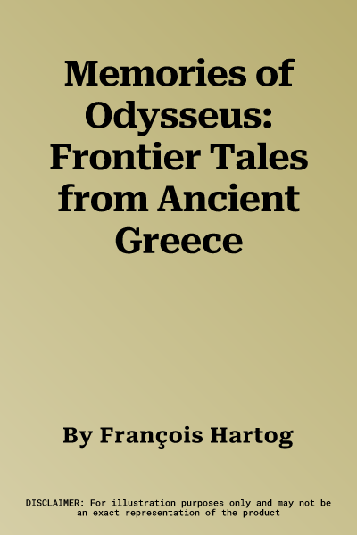 Memories of Odysseus: Frontier Tales from Ancient Greece