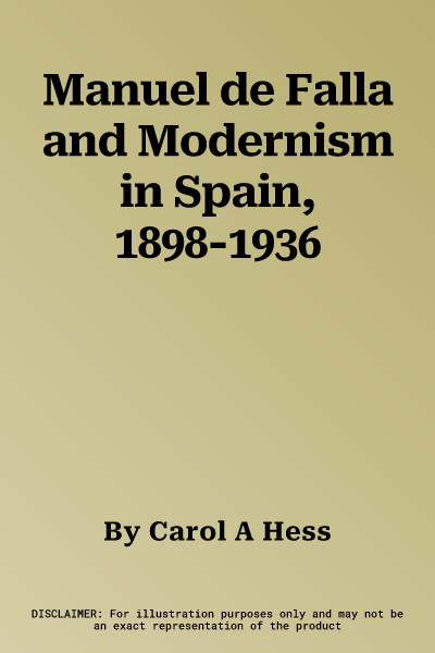 Manuel de Falla and Modernism in Spain, 1898-1936