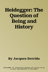 Heidegger: The Question of Being and History